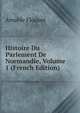 Histoire Du Parlement De Normandie, Volume 1 (French Edition), Amable Floquet 