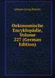 Oekonomische Encyklopadie, Volume 227 (German Edition), Johann Georg Krunitz 