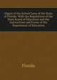 Digest of the School Laws of the State of Florida: With the Regulations of the State Board of Education and the Instructions and Forms of the Department of Education, Florida 