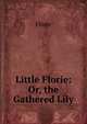 Little Florie: Or, the Gathered Lily, Florie 