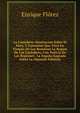 La Cantabria: Disertacion Sobre El Sitio, Y Extension Que Tuvo En Tiempo De Los Romanos La Region De Los Cantabros, Con Noticia De Las Regiones . La Espana Sagrada Sobre La (Spanish Edition), Enrique Florez 