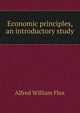 Economic principles, an introductory study, Alfred William Flux 