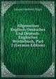 Allgemeines Englisch-Deutsches Und Deutsch-Englisches Worterbuch, Part 2 (German Edition), Johann Gottfried Flugel 