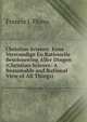 Christian Science: Eene Verstandige En Rationelle Beschouwing Aller Dingen (Christian Science: A Reasonable and Rational View of All Things), Francis J. Fluno 