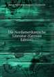 Die Nordamerikanische Literatur (German Edition), Baron Sylvester Douglas Glenbervie 