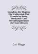 Grundriss Der Hygiene Fur Studierende Und Praktische Arzte, Medizinal- Und Verwaltungsbeamte (German Edition), Carl Flugge 