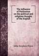 The influence of Puritanism on the political and religious thought of the English, John Stephen Flynn 