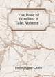 The Rose of Tistelon: A Tale, Volume 1, Emilie Flygare-Carl?n 