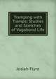 Tramping with Tramps: Studies and Sketches of Vagabond Life, Josiah Flynt 