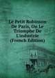 Le Petit Robinson De Paris, Ou Le Triomphe De L'industrie (French Edition), 