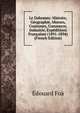 Le Dahomey: Histoire, Geographie, Moeurs, Coutumes, Commerce, Industrie, Expeditions Francaises (1891-1894) (French Edition), Edouard Foa 