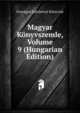 Magyar Konyvszemle, Volume 9 (Hungarian Edition), Orszagos Szechenyi Konyvtar 