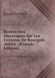 Recherches Historiques Sur Les Environs De Bourgoin (Isere) . (French Edition), Louis Fochier 
