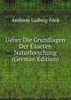 Ueber Die Grundlagen Der Exacten Naturforschung (German Edition), Andreas Ludwig Fock 