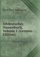 Altdeutsches Namenbuch, Volume 1 (German Edition), Emil Paul Seelmann 