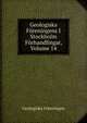 Geologiska Foreningens I Stockholm Forhandlingar, Volume 14, Geologiska Foreningen 