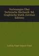 Vorlesungen Uber Technische Mechanik: Bd. Graphische Statik (German Edition), Foppl August 