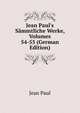 Jean Paul's S?mmtliche Werke, Volumes 54-55 (German Edition), Jean Paul 