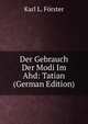 Der Gebrauch Der Modi Im Ahd: Tatian (German Edition), Karl L. Forster 