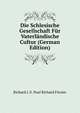 Die Schlesische Gesellschaft Fur Vaterlandische Cultur (German Edition), Richard I. E. Paul Richard Forster 