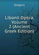 Libanii Opera, Volume 2 (Ancient Greek Edition), Gregory 