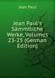 Jean Paul's S?mmtliche Werke, Volumes 23-25 (German Edition), Jean Paul 