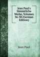 Jean Paul's S?mmtliche Werke, Volumes 36-38 (German Edition), Jean Paul 