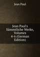 Jean Paul's S?mmtliche Werke, Volumes 4-6 (German Edition), Jean Paul 