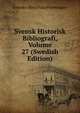 Svensk Historisk Bibliografi, Volume 27 (Swedish Edition), Svenska Historiska Foreningen 