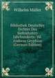 Bibliothek Deutscher Dichter Des Siebzehnten Jahrhunderts: Bd. Andreas Gryphius (German Edition), Wilhelm M?ller 