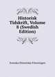 Historisk Tidskrift, Volume 8 (Swedish Edition), Svenska Historiska Foreningen 