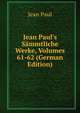 Jean Paul's S?mmtliche Werke, Volumes 61-62 (German Edition), Jean Paul 