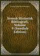 Svensk Historisk Bibliografi, Volume 9 (Swedish Edition), Svenska Historiska Foreningen 