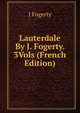 Lauterdale By J. Fogerty. 3Vols (French Edition), J Fogerty 