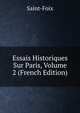 Essais Historiques Sur Paris, Volume 2 (French Edition), Saint-Foix 