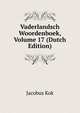 Vaderlandsch Woordenboek, Volume 17 (Dutch Edition), Kok Jacobus 