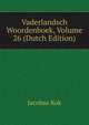 Vaderlandsch Woordenboek, Volume 26 (Dutch Edition), Kok Jacobus 