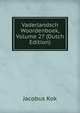 Vaderlandsch Woordenboek, Volume 27 (Dutch Edition), Kok Jacobus 