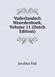 Vaderlandsch Woordenboek, Volume 11 (Dutch Edition), Kok Jacobus 