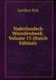 Vaderlandsch Woordenboek, Volume 13 (Dutch Edition), Kok Jacobus 