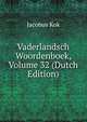 Vaderlandsch Woordenboek, Volume 32 (Dutch Edition), Kok Jacobus 