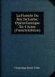 La Fiancee Du Roi De Garbe: Opera Comique En 4 Actes (French Edition), Chabrillat Henri 1844- 