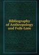 Bibliography of Anthropology and Folk-Lore, 