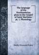 The language of the Northumbrian gloss to the Gospel of Saint Matthew: pt. 1. Phonology, Emily Howard Foley 