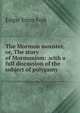 The Mormon monster, or, The story of Mormonism: .with a full discussion of the subject of polygamy, Edgar Estes Folk 