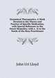 Dynamical Therapeutics: A Work Devoted to the Theory and Practice of Specific Medication, with Special Reference to the Newer Remedies, with a . It to the Needs of the Busy Practitioner, John Uri Lloyd 