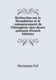 Recherches sur la f?condation et le commencement de l'h?nog?nie chez divers animaux (French Edition), Hermann Fol 