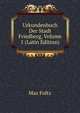Urkundenbuch Der Stadt Friedberg, Volume 1 (Latin Edition), Max Foltz 