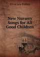 New Nursery Songs for All Good Children, Eliza Lee Follen 