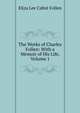 The Works of Charles Follen: With a Memoir of His Life, Volume 1, Eliza Lee Cabot Follen 